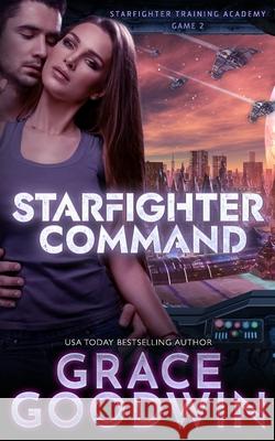 Starfighter Command Grace Goodwin 9781795910828 Ksa Publishing Consultants Inc