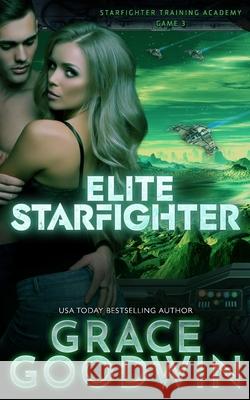 Elite Starfighter Grace Goodwin 9781795910880 Ksa Publishing Consultants Inc