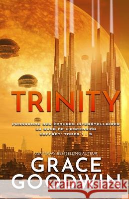 Trinity: (Grands caractères) La Saga de l'Ascension Coffret: Tomes 1 - 3 Goodwin, Grace 9781795911047 Ksa Publishing Consultants Inc