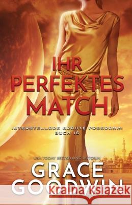 Ihr perfektes Match: (Großdruck) Goodwin, Grace 9781795911894 Ksa Publishing Consultants Inc