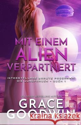 Mit einem Alien verpartnert: (Großdruck) Goodwin, Grace 9781795912013 Ksa Publishing Consultants Inc