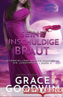 Seine unschuldige Braut: (Großdruck) Goodwin, Grace 9781795912044 Ksa Publishing Consultants Inc