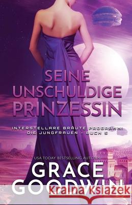 Seine unschuldige Prinzessin: (Großdruck) Goodwin, Grace 9781795912068 Ksa Publishing Consultants Inc