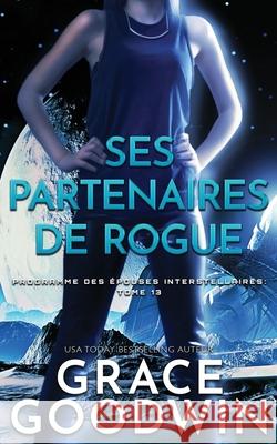 Ses Partenaires de Rogue Grace Goodwin 9781795912082 Ksa Publishing Consultants Inc