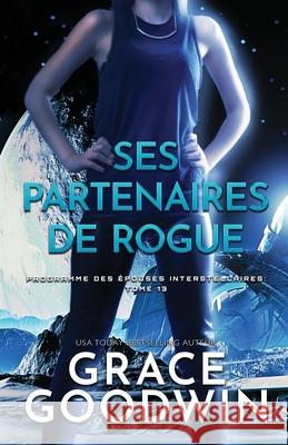 Ses Partenaires de Rogue: (Grands caractères) Goodwin, Grace 9781795912099 Ksa Publishing Consultants Inc