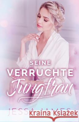 Seine verruchte Jungfrau: Großdruck James, Jessa 9781795913034 Ksa Publishing Consultants Inc