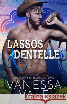 Lassos & dentelle: Grands caractères Vale, Vanessa 9781795913294 Bridger Media