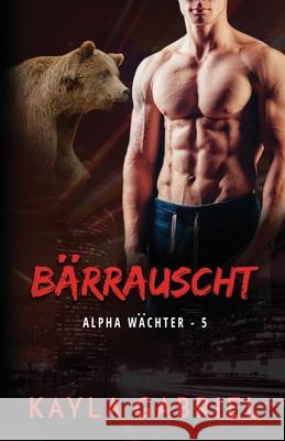 Bärrauscht: Großdruck Gabriel, Kayla 9781795914024 Ksa Publishing Consultants Inc