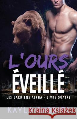 L'Ours éveillé: Grands caractères Gabriel, Kayla 9781795914468 Ksa Publishing Consultants Inc