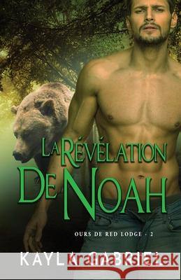 La Révélation de Noah: Grands caractères Gabriel, Kayla 9781795915045 Ksa Publishing Consultants Inc