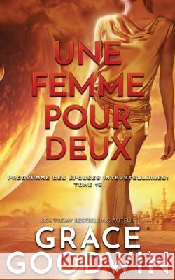 Une Femme Pour Deux Grace Goodwin 9781795915199 Ksa Publishing Consultants Inc