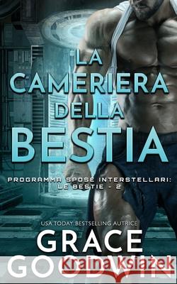 La cameriera della bestia Grace Goodwin 9781795915342 Ksa Publishing Consultants Inc