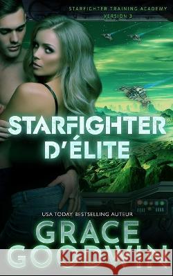 Starfighter D'Élite Grace Goodwin 9781795915861 Ksa Publishing Consultants Inc