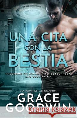 Una cita con la bestia: (Letra grande) Grace Goodwin 9781795916479 Ksa Publishing Consultants Inc