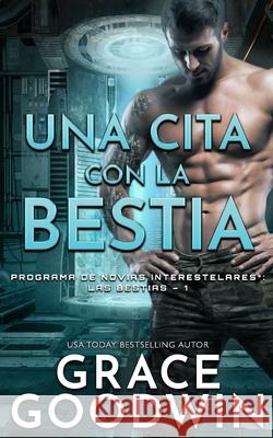 Una cita con la bestia Grace Goodwin 9781795916523 Ksa Publishing Consultants Inc