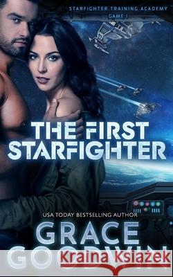 The First Starfighter Grace Goodwin 9781795917162 Ksa Publishing Consultants Inc