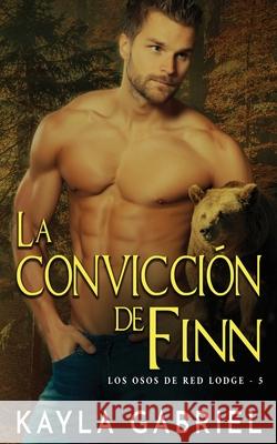 La convicción de Finn Gabriel, Kayla 9781795917278 Ksa Publishing Consultants Inc