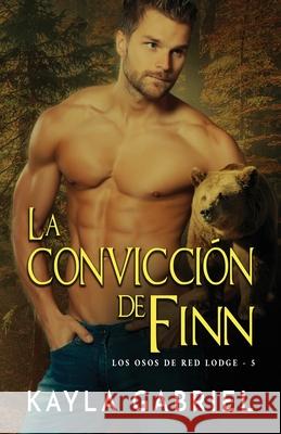 La convicción de Finn: Letra grande Gabriel, Kayla 9781795917285 Ksa Publishing Consultants Inc