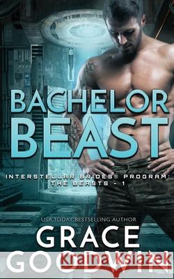 Bachelor Beast Grace Goodwin 9781795917445 Ksa Publishing Consultants Inc