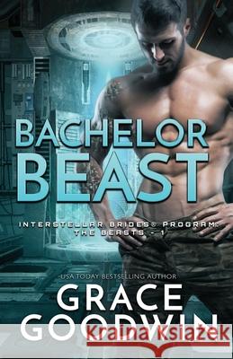 Bachelor Beast: Large Print Grace Goodwin 9781795917452 Ksa Publishing Consultants Inc