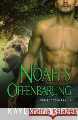 Noah's Offenbarung: Großdruck Kayla Gabriel 9781795917568 Ksa Publishing Consultants Inc