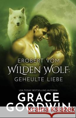 Erobert vom Wilden Wolf: Großdruck Goodwin, Grace 9781795917797 Ksa Publishing Consultants Inc