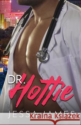 Dr. Hottie: Large Print Jessa James 9781795917889 Ksa Publishing Consultants Inc