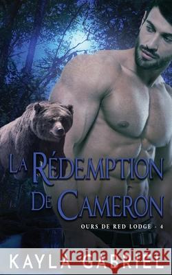 La Rédemption de Cameron Gabriel, Kayla 9781795918091 Ksa Publishing Consultants Inc