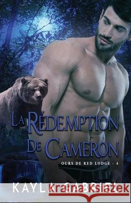 La Rédemption de Cameron: Grands caractères Gabriel, Kayla 9781795918107 Ksa Publishing Consultants Inc