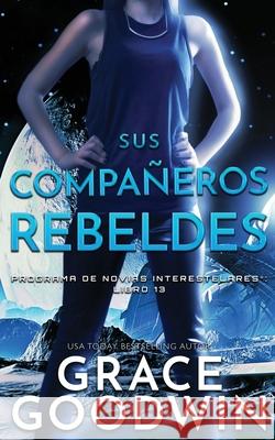 Sus Compañeros Rebeldes Goodwin, Grace 9781795918190 Ksa Publishing Consultants Inc