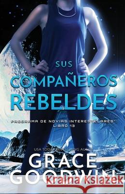 Sus Compañeros Rebeldes: Letra grande Goodwin, Grace 9781795918206 Ksa Publishing Consultants Inc