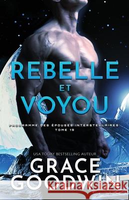 Rebelle et Voyou: Grands caractères Goodwin, Grace 9781795919173 Ksa Publishing Consultants Inc