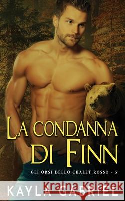 La condanna di Finn Kayla Gabriel 9781795919425 Ksa Publishing Consultants Inc