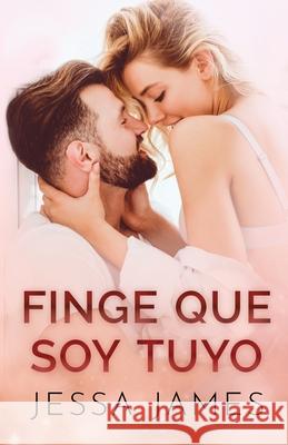 Finge que soy tuyo: Letra grande Jessa James 9781795919524 Ksa Publishing Consultants Inc