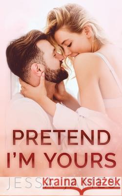 Pretend I'm Yours Jessa James 9781795919746 Ksa Publishing Consultants Inc