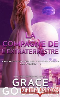 La Compagne de l'Extraterrestre Grace Goodwin 9781795920698 Ksa Publishing Consultants Inc