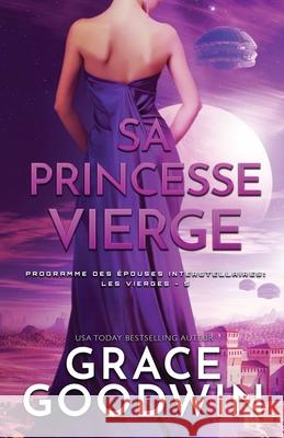 Sa Princesse Vierge: Grands caractères Goodwin, Grace 9781795920919 Ksa Publishing Consultants Inc