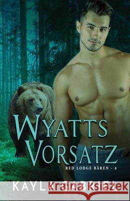 Wyatts Vorsatz: Großdruck Gabriel, Kayla 9781795920988 Ksa Publishing Consultants Inc