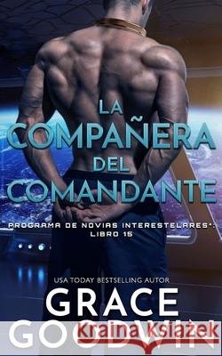 La compañera del comandante Goodwin, Grace 9781795921466 Ksa Publishing Consultants Inc