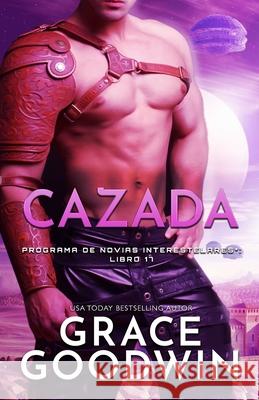 Cazada: Letra grande Grace Goodwin 9781795921558 Ksa Publishing Consultants Inc