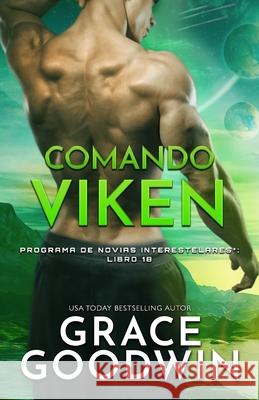 Comando Viken: (Letra grande) Grace Goodwin 9781795921589 Ksa Publishing Consultants Inc