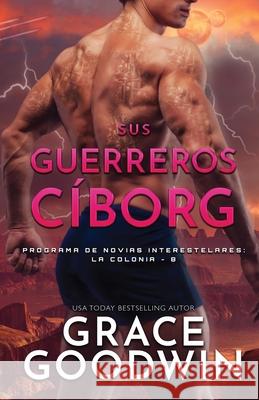 Sus guerreros cíborg: Letra grande Goodwin, Grace 9781795921718 Ksa Publishing Consultants Inc