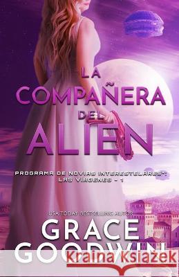 La compañera del alien: (Letra grande) Goodwin, Grace 9781795921787 Ksa Publishing Consultants Inc