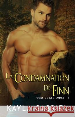 La condamnation de Finn: Grands caractères Gabriel, Kayla 9781795922296 Ksa Publishing Consultants Inc