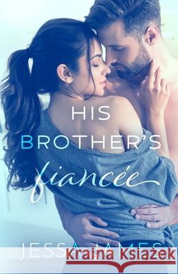 His Brother's Fiancée: Large Print James, Jessa 9781795923279 Ksa Publishing Consultants Inc