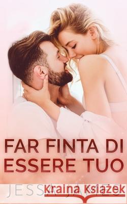 Far finta di essere tuo Jessa James 9781795923644 Ksa Publishing Consultants Inc