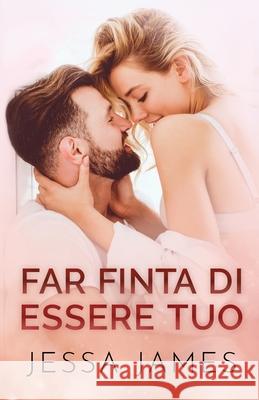 Far finta di essere tuo: per ipovedenti Jessa James 9781795923651 Ksa Publishing Consultants Inc