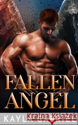 Fallen Angel Kayla Gabriel 9781795923743 Ksa Publishing Consultants Inc