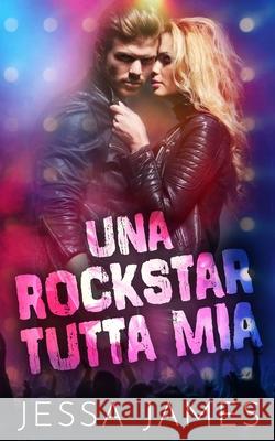 Una rockstar tutta mia Jessa James 9781795925211 Ksa Publishing Consultants Inc