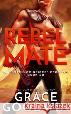 Rebel Mate Grace Goodwin 9781795925396 Ksa Publishing Consultants Inc